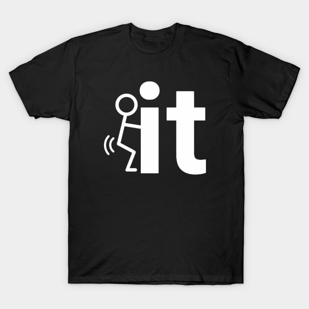 F*** it T-Shirt by GarryDeanArt